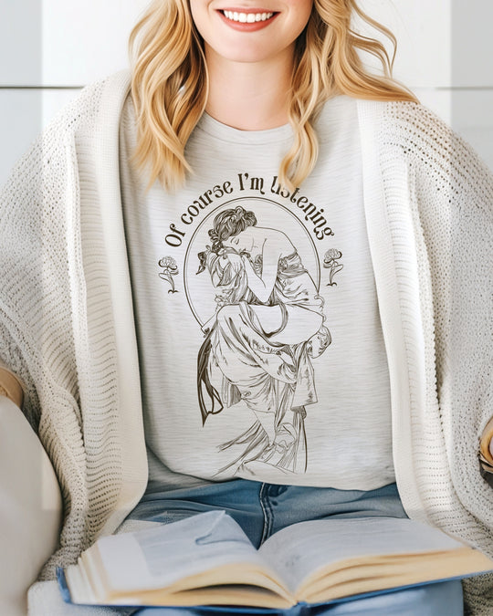 Of Course I'm Listening Womens T-shirt