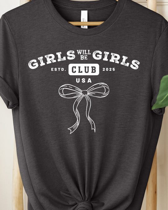 Girls Will Be Girls Womens T-shirt