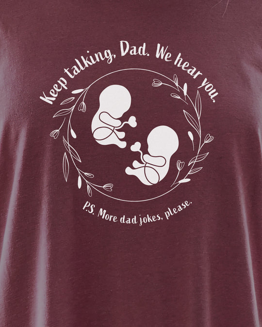 Keep Talking, Dad. We Hear You. Twins Womens T-shirt (heavy weight)