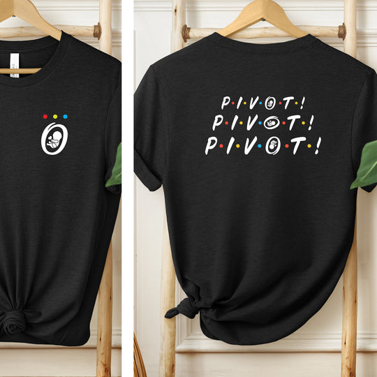 Pivot! Pivot! Pivot! Womens T-shirt