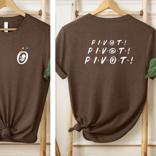 Pivot! Pivot! Pivot! Womens T-shirt