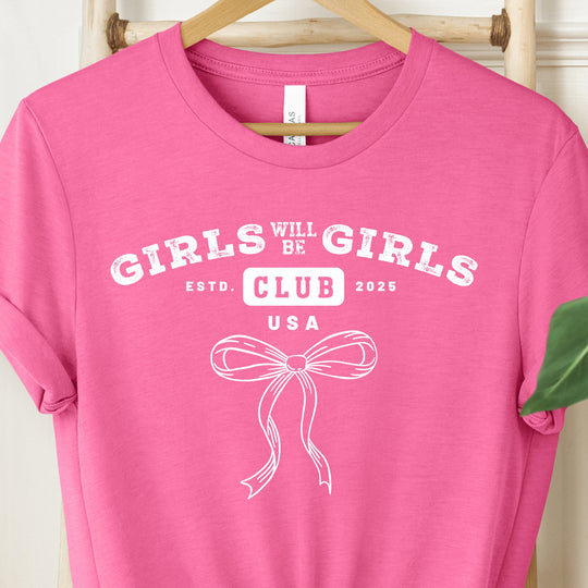 Girls Will Be Girls Womens T-shirt