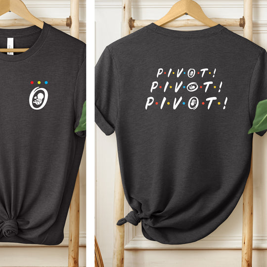 Pivot! Pivot! Pivot! Womens T-shirt