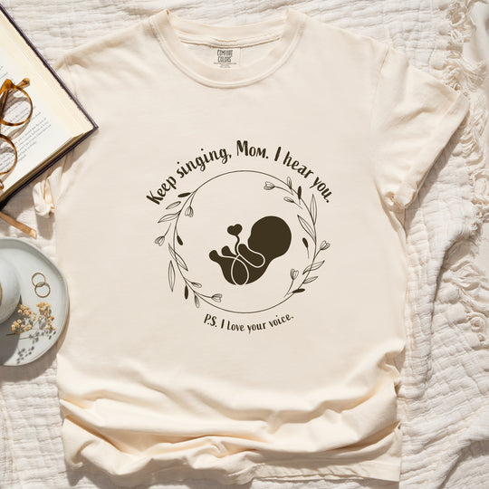 Keep Singing, Mom. I Hear You. Womens T-shirt (heavy weight)