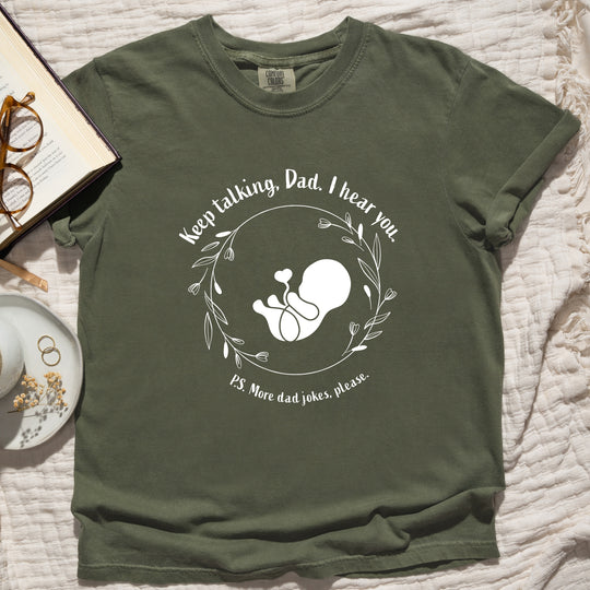 Keep Talking, Dad. I Hear You. Womens T-shirt (heavy weight)