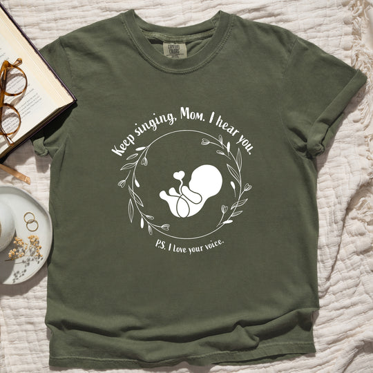 Keep Singing, Mom. I Hear You. Womens T-shirt (heavy weight)
