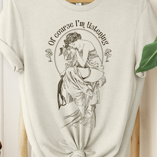 Of Course I'm Listening Womens T-shirt