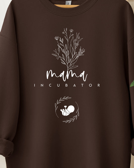 Mama Incubator Womens Sweatshirt