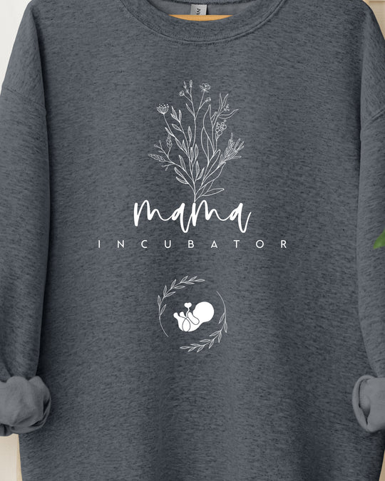 Mama Incubator Womens Sweatshirt