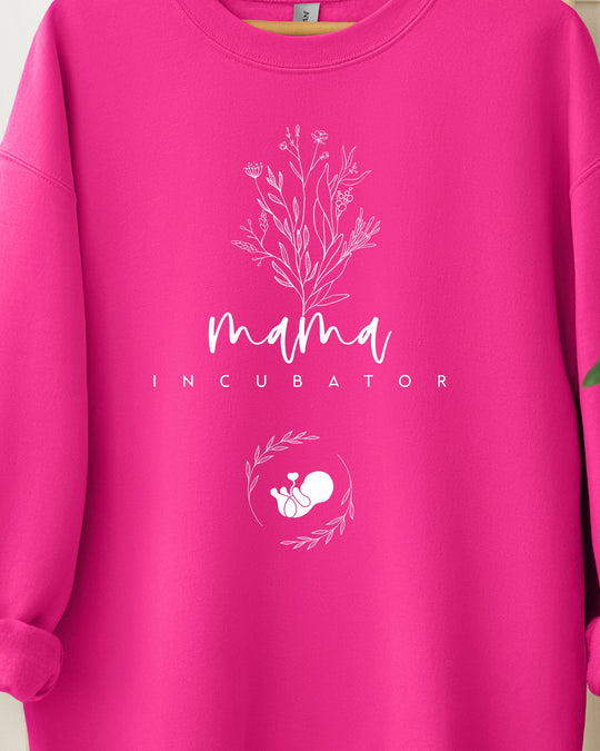 Mama Incubator Womens Sweatshirt