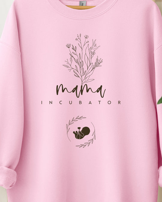 Mama Incubator Womens Sweatshirt