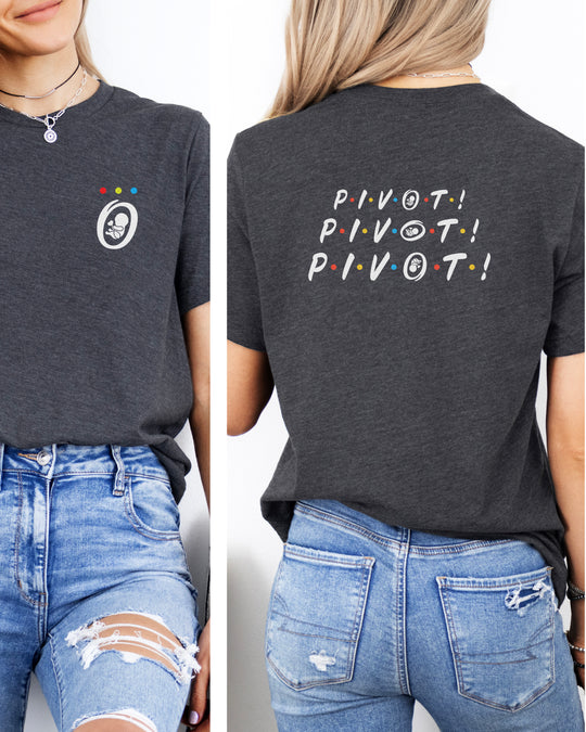 Pivot! Pivot! Pivot! Womens T-shirt