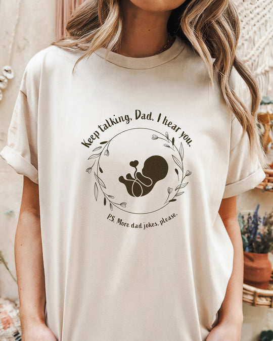 Keep Talking, Dad. I Hear You. Womens T-shirt (heavy weight)