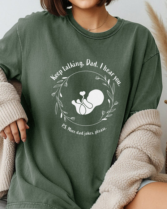 Keep Talking, Dad. I Hear You. Womens T-shirt (heavy weight)